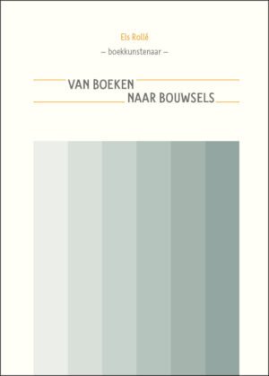 Els Rollé: ‘Van boeken naar bouwsels’